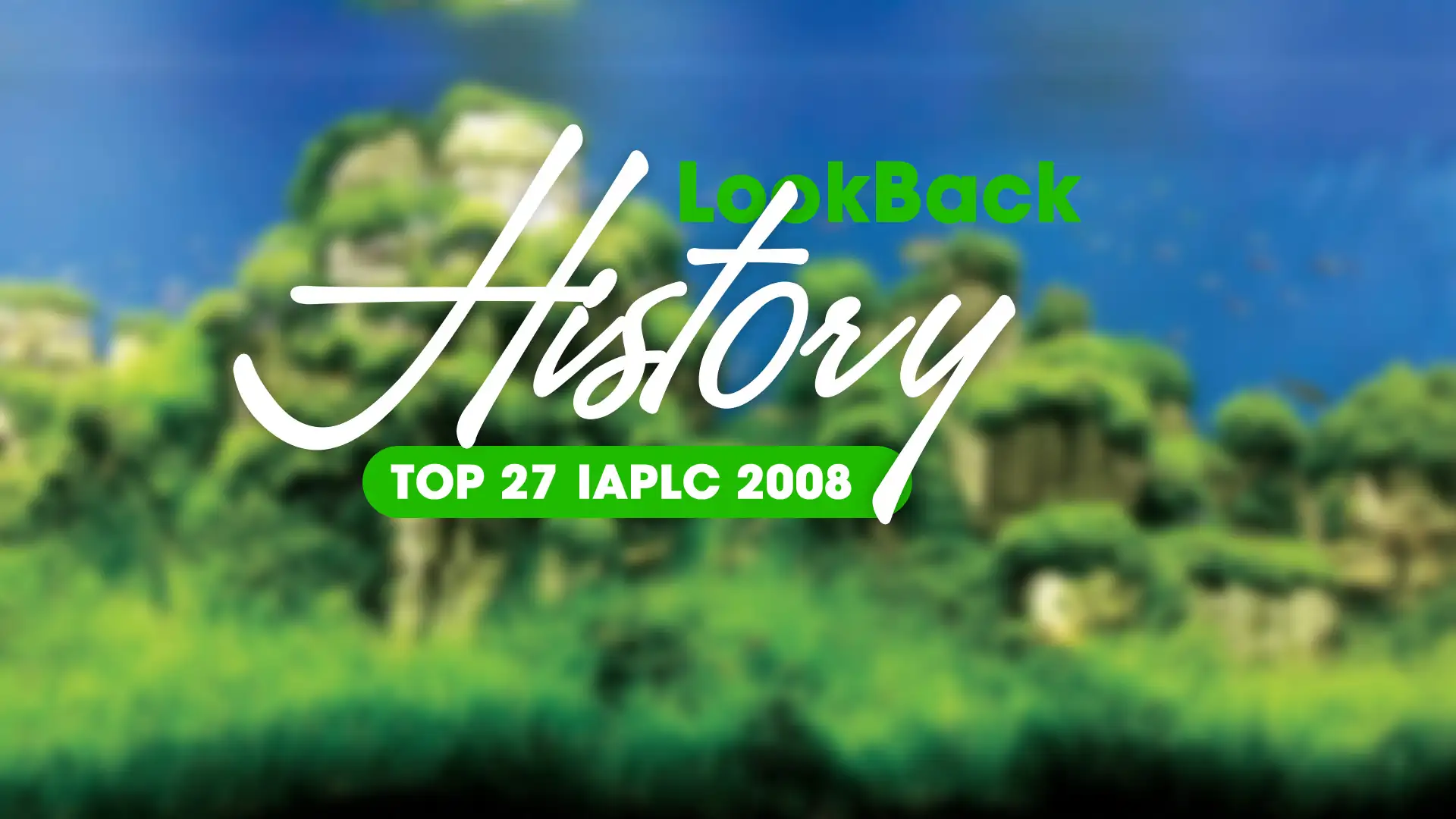 TOP 27 IAPLC 2008 - Look back history